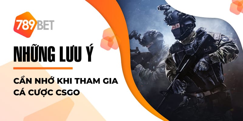 Những lưu ý cần nhớ khi tham gia cá cược CSGO Những lưu ý cần nhớ khi tham gia cá cược CSGO